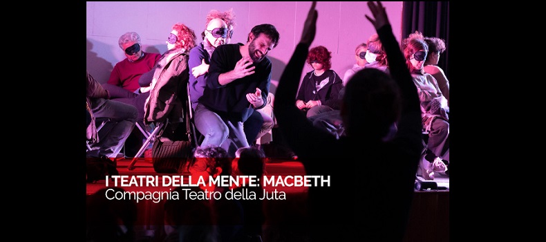 Stagione di Prosa: 27 e 28 Gennaio “I Teatri della Mente-Macbeth” al Teatro Ambra
